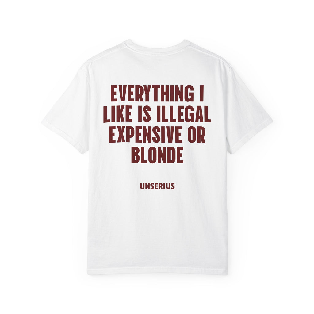 Everything I Like Is Illegal Expensive Or Blonde