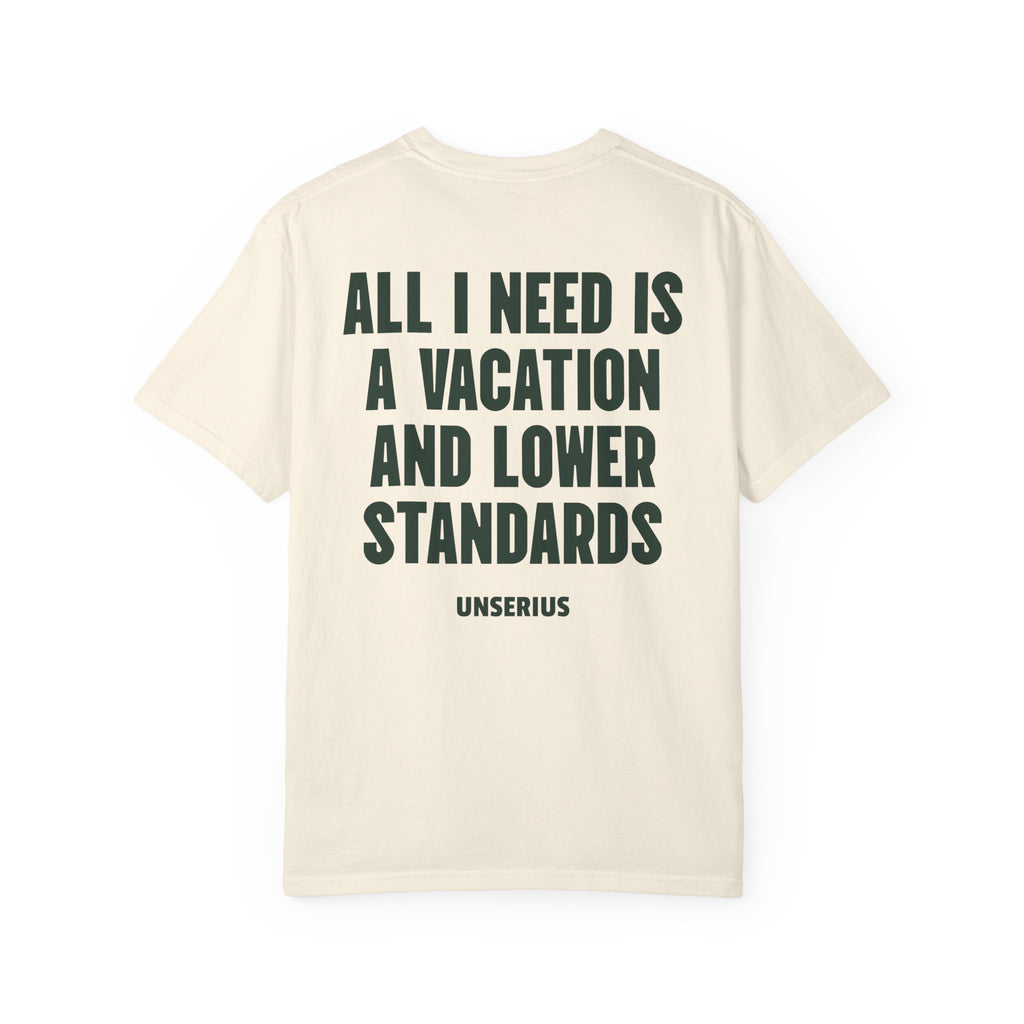 All I Need Is A Vacation And Lower Standards