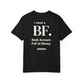 I need a BF. Bank Account. Full of Money.