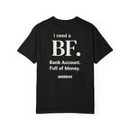 I need a BF. Bank Account. Full of Money.