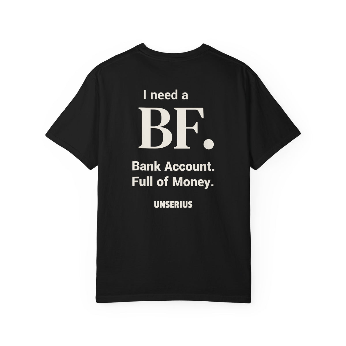 I need a BF. Bank Account. Full of Money.