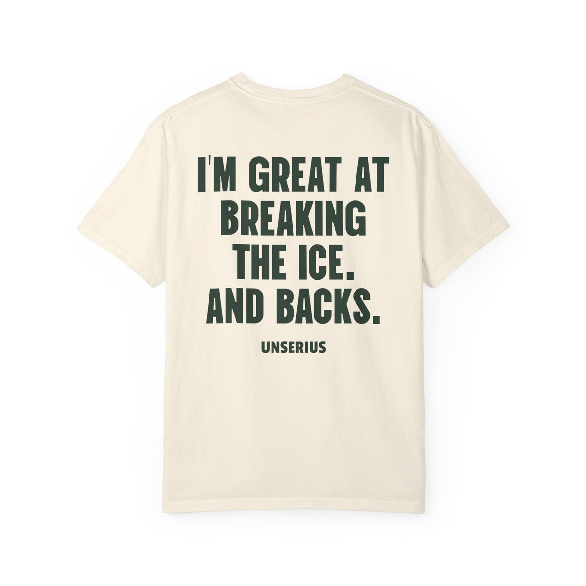 I'm Great At Breaking The Ice. And Backs.