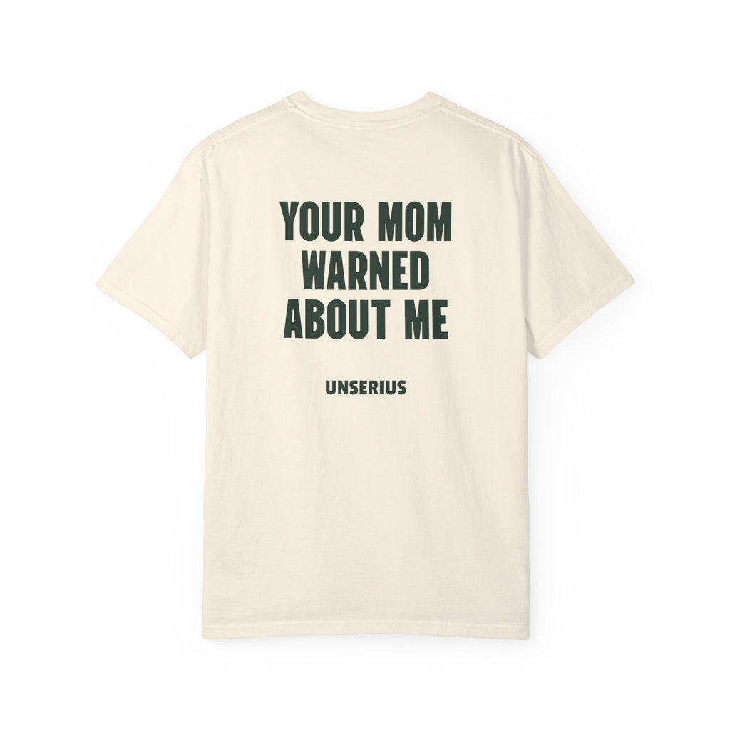 Your Mom Warned About Me