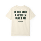If You Need A Problem Here I Am