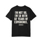 I’m Not 50. I’m 18 with 32 Years of Experience.