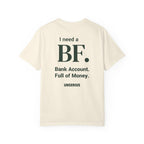 I need a BF. Bank Account. Full of Money.