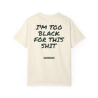 I'm Too Black For This Shit