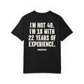 I’m Not 40. I’m 18 with 22 Years of Experience.