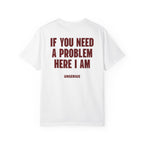 If You Need A Problem Here I Am
