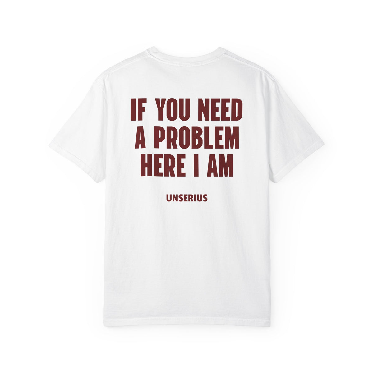 If You Need A Problem Here I Am