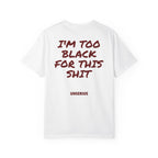 I'm Too Black For This Shit