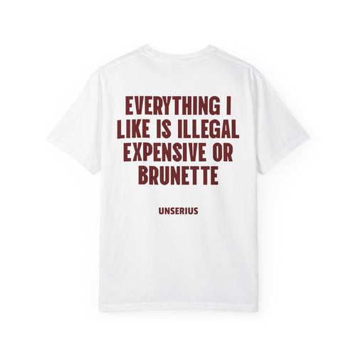 Everything I Like Is Illegal Expensive Or Brunette