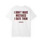 I Don't Make Mistakes I Date Them