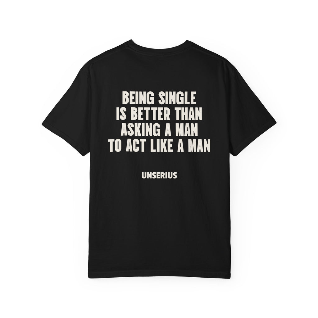 Being Single Is Better Than Asking A Man To Act Like A Man