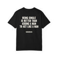 Being Single Is Better Than Asking A Man To Act Like A Man