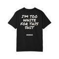 I'm Too White For This Shit