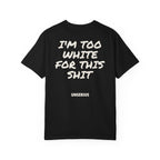 I'm Too White For This Shit