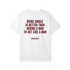 Being Single Is Better Than Asking A Man To Act Like A Man