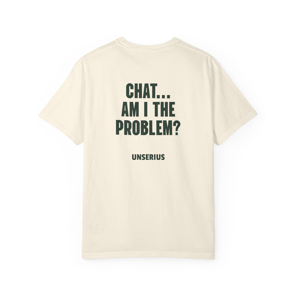 Chat... Am I The Problem?