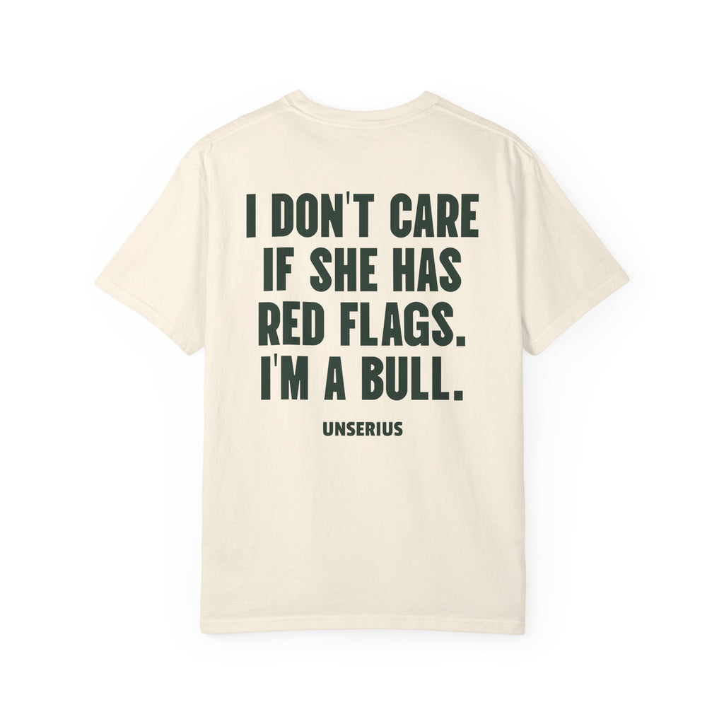 I Don't Care If She Has Red Flags. I'm A Bull.