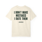 I Don't Make Mistakes I Date Them