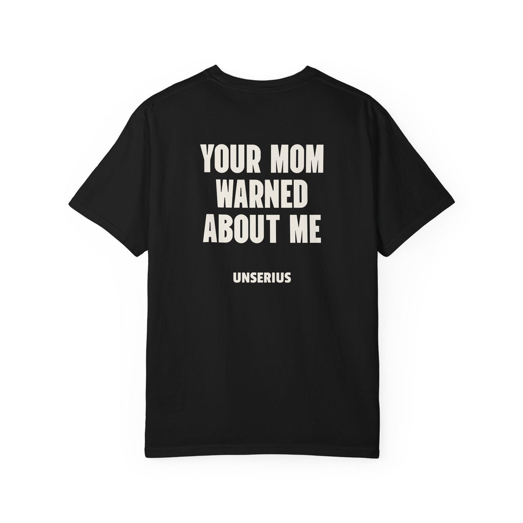 Your Mom Warned About Me