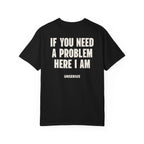 If You Need A Problem Here I Am