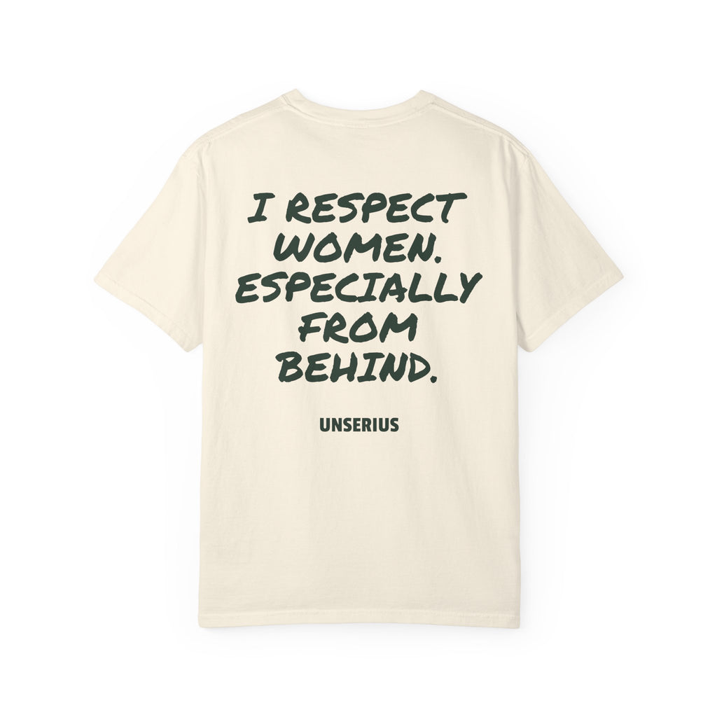 I Respect Women. Especially From Behind.
