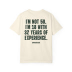 I’m Not 50. I’m 18 with 32 Years of Experience.