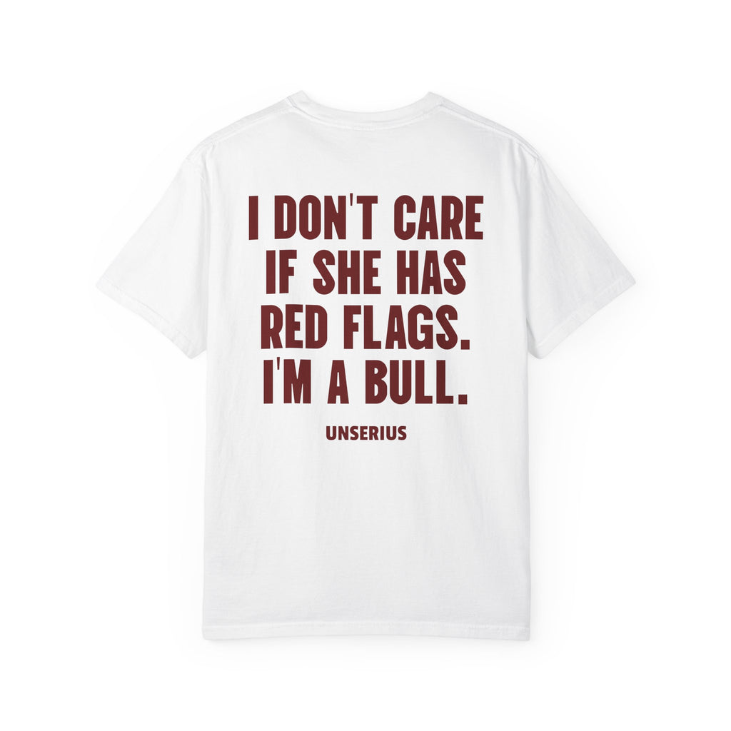 I Don't Care If She Has Red Flags. I'm A Bull.