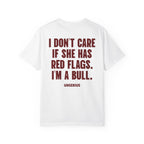 I Don't Care If She Has Red Flags. I'm A Bull.
