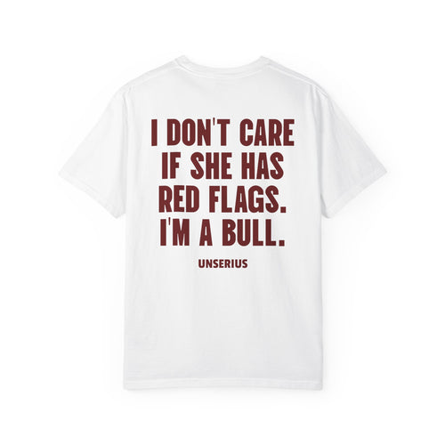 I Don't Care If She Has Red Flags. I'm A Bull.