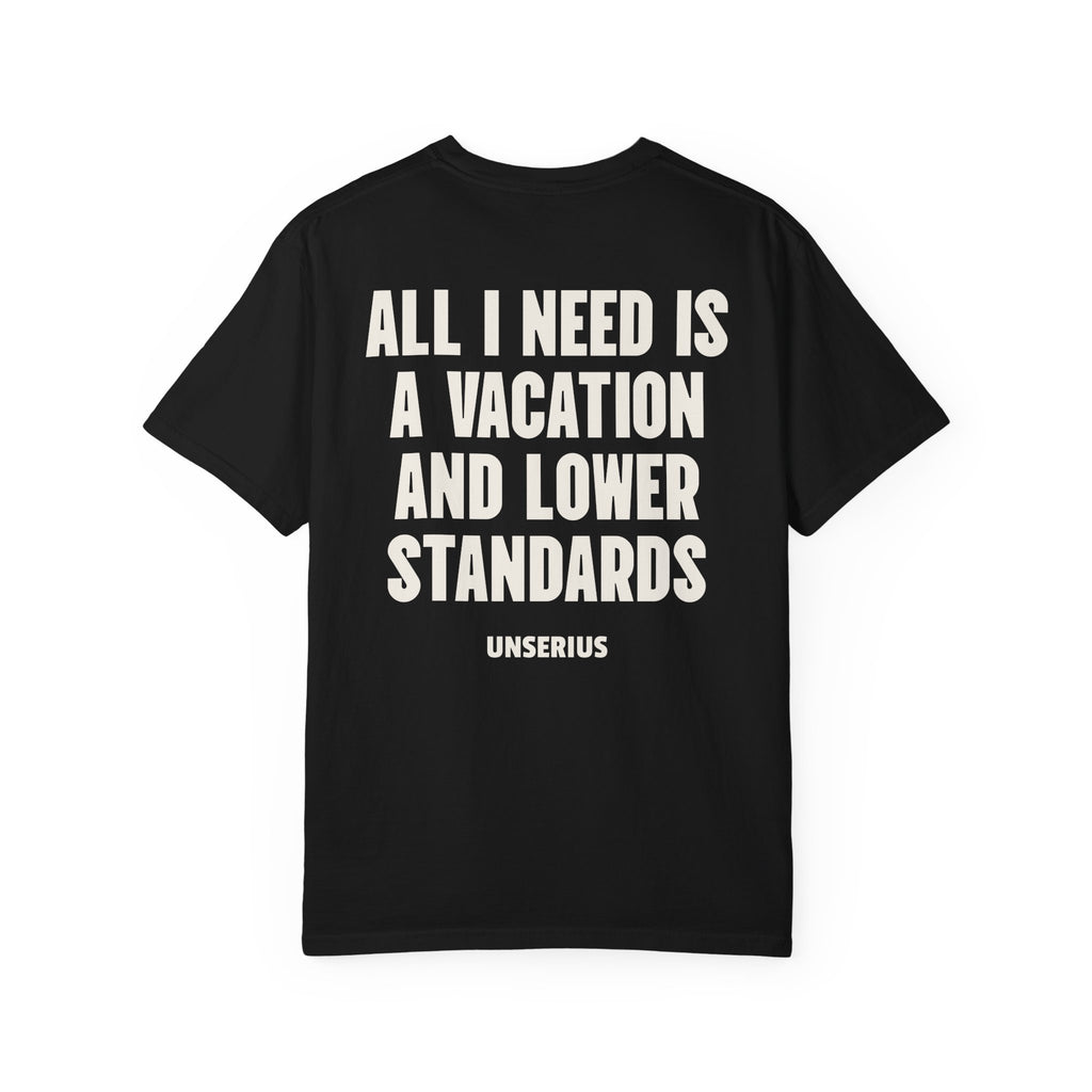 All I Need Is A Vacation And Lower Standards