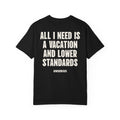 All I Need Is A Vacation And Lower Standards