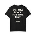 I'm Too Black For This Shit
