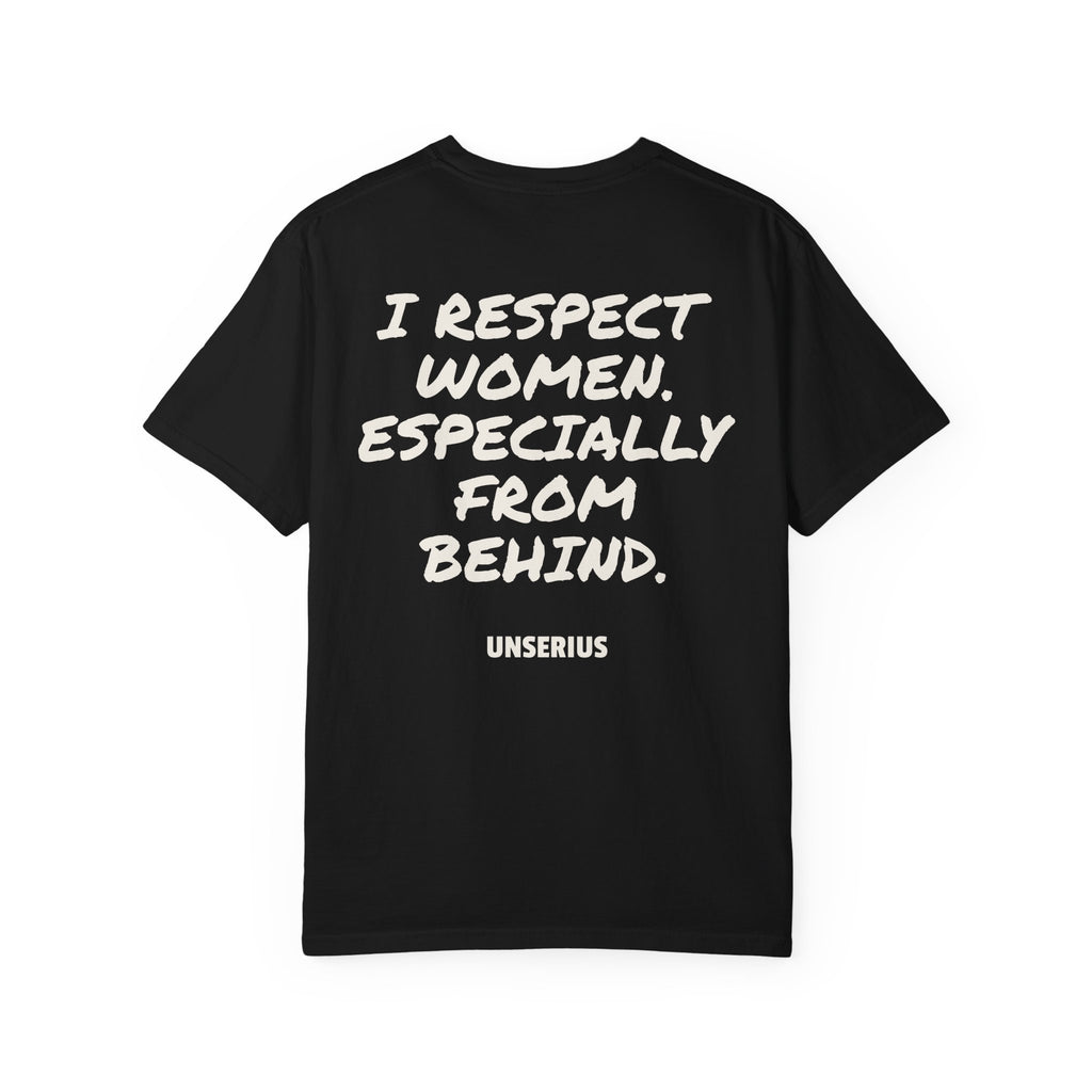 I Respect Women. Especially From Behind.