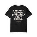 I Respect Women. Especially From Behind.