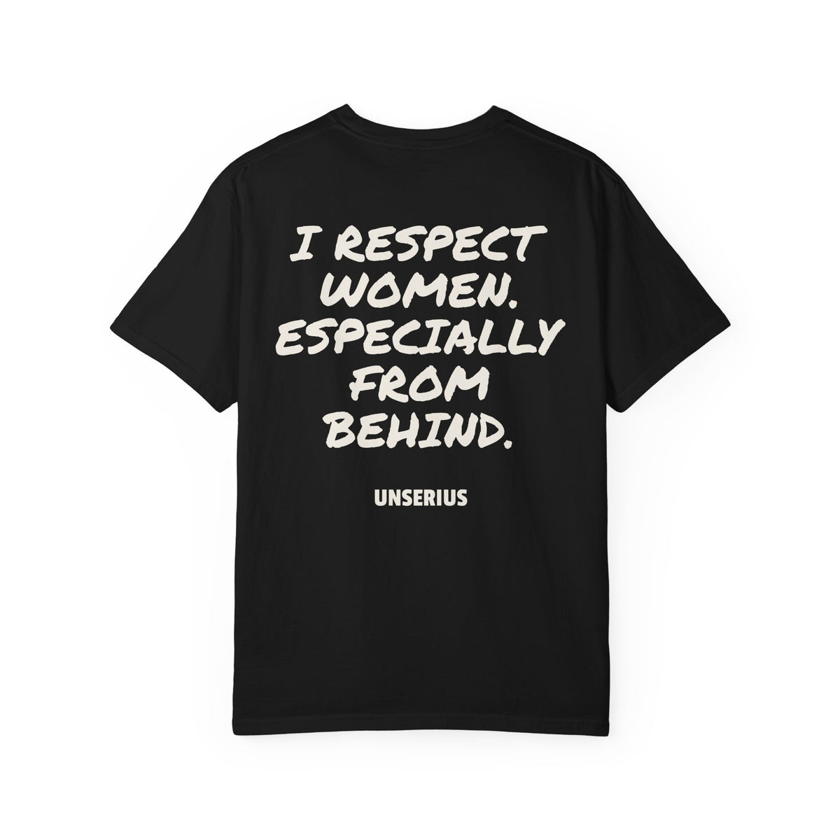 I Respect Women. Especially From Behind.