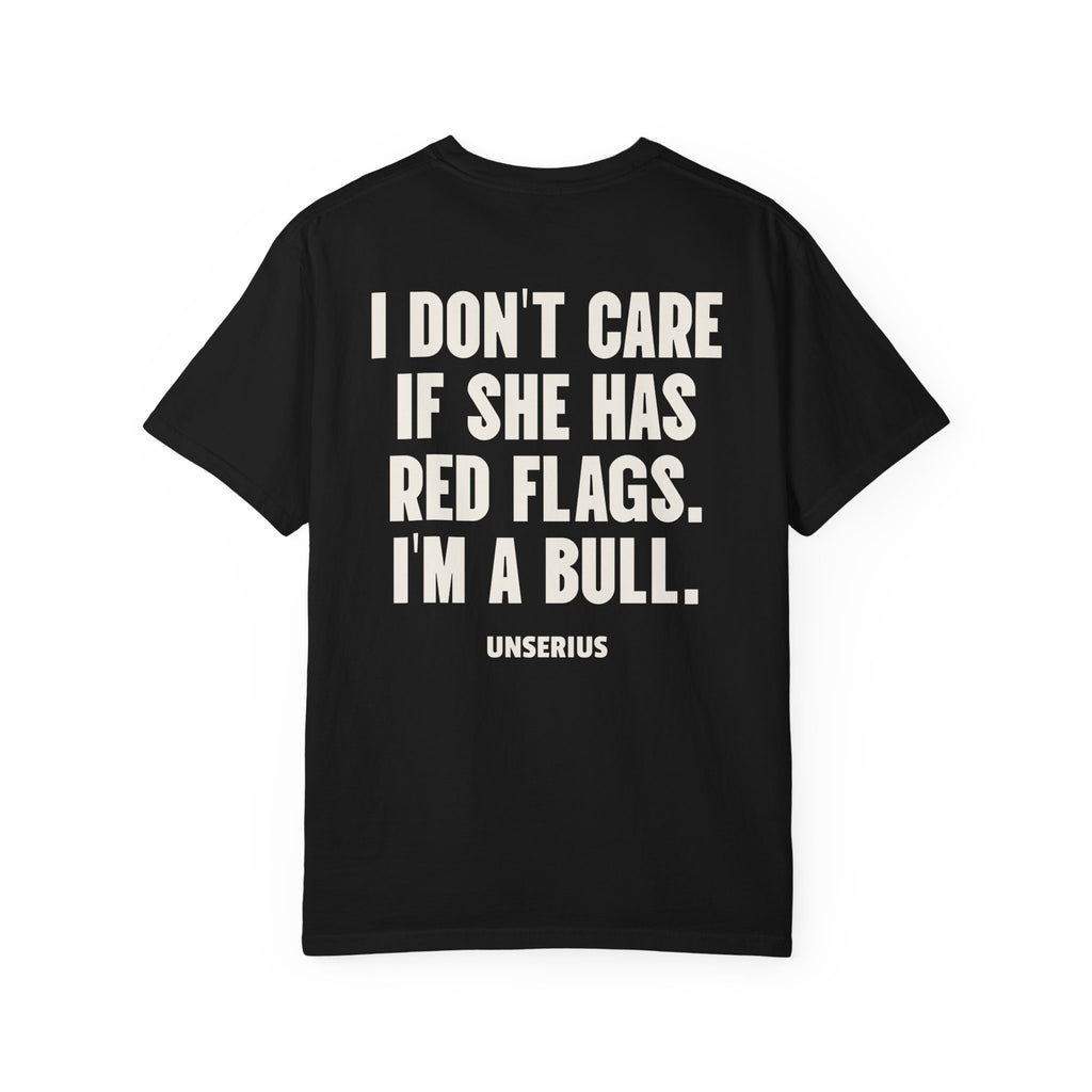 I Don't Care If She Has Red Flags. I'm A Bull.