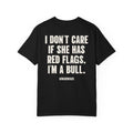 I Don't Care If She Has Red Flags. I'm A Bull.