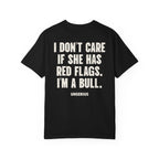 I Don't Care If She Has Red Flags. I'm A Bull.