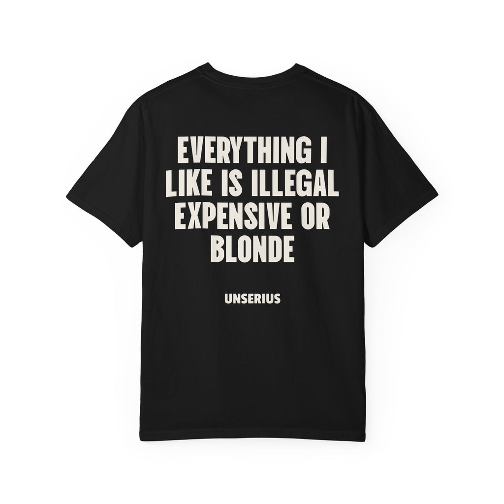 Everything I Like Is Illegal Expensive Or Blonde