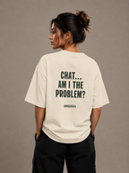 Chat... Am I The Problem?