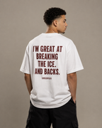 I'm Great At Breaking The Ice. And Backs.