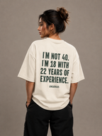 I’m Not 40. I’m 18 with 22 Years of Experience.