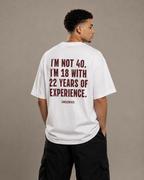 I’m Not 40. I’m 18 with 22 Years of Experience.