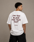 I'm Too Black For This Shit